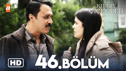 Kırgın Çiçekler 46. Bölüm | HD