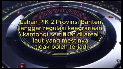 Kementerian Agraria dan Tata Ruang tinjau ulang penerbitan sertifikat di atas laut sepanjang 30 kilometer Proyek Pantai Indah Kapuk 2 di Provinsi Banten, milik Sugianto Kusuma alias Aguan, Agung Sedayu Group, karena jarah kawasan hutan 1.756 hektar