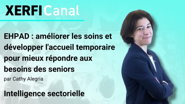 EHPAD : améliorer les soins et développer l'accueil temporaire pour mieux répondre aux besoins des seniors [Cathy Alegria]