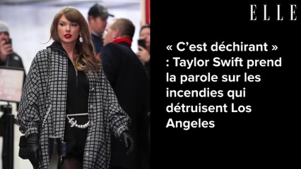 « C’est déchirant » : Taylor Swift prend la parole sur les incendies qui détruisent Los Angeles