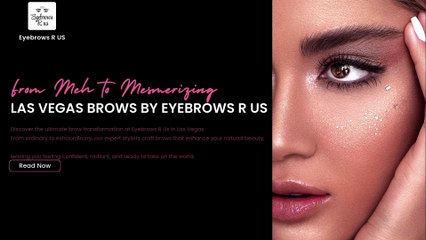 Las Vegas Brow Perfection : Elevate Your Style with Eyebrows R Us