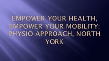 Empower Your Health, Empower Your Mobility: Physio Approach, North York