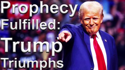 Prophecy Fulfilled Trump Triumphs