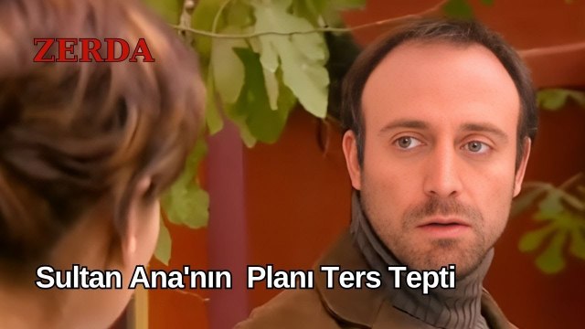 Sultan Ana'nın Planı Ters Tepti - Zerda 46. Bölüm