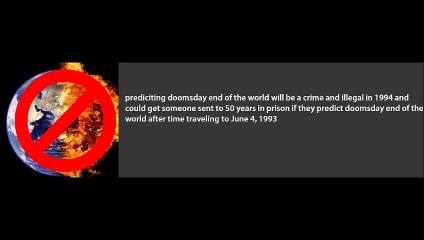 Predicting doomsday end of the world will be illegal and a crime in 1994 after time traveling to June 4, 1993