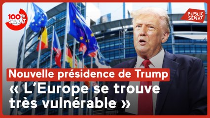 100% Sénat - L'UE face à la nouvelle présidence de Donald Trump