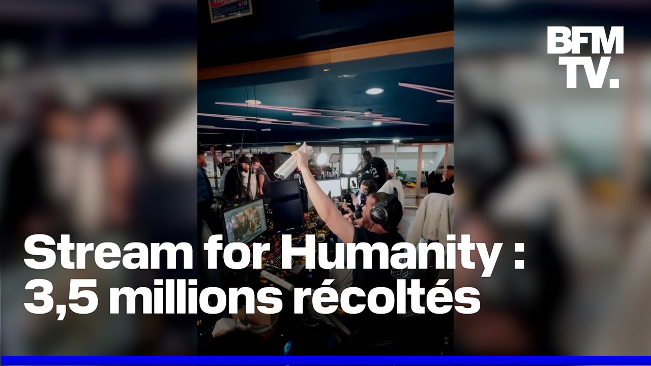 "Stream for Humanity": 3,5 millions d'euros récoltés lors d'un live caritatif