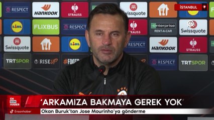Okan Buruk'tan Jose Mourinho'ya gönderme: Arkamıza bakmaya gerek yok