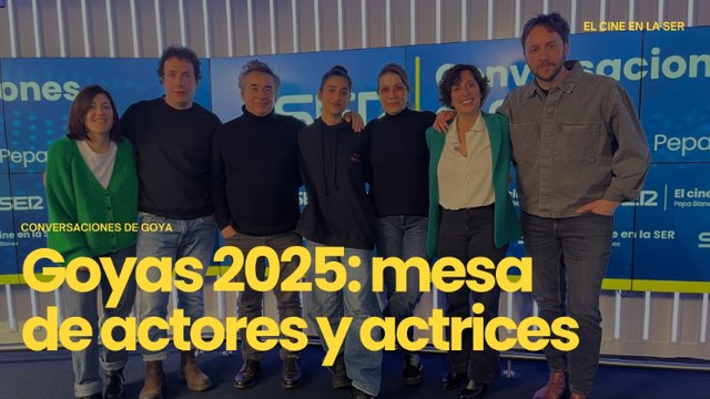 Conversaciones de Goyas 2025 | Actores y actrices