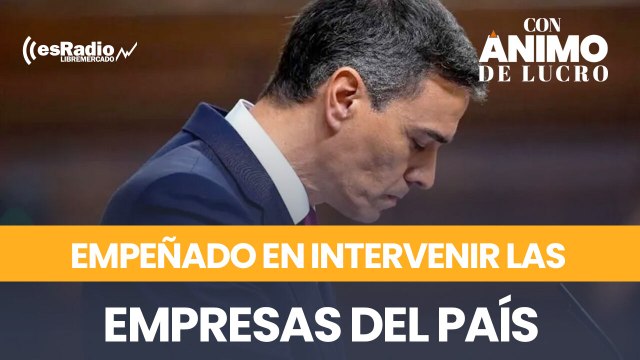 Sánchez, empeñado en intervenir las principales empresas del país
