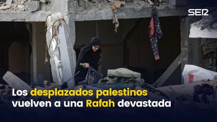 Los desplazados palestinos vuelven a una Rafah devastada