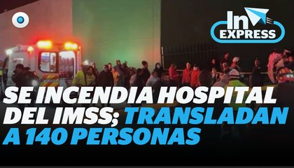 Se incendia hospital IMSS; desalojan a 140 pacientes I Reporte Indigo