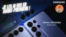 LES SAMSUNG GALAXY S25 SERIES SONT LA ET JE LES AI EU EN MAINS !