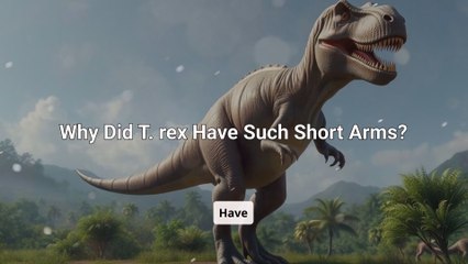 Why did T. rex have such short arms?