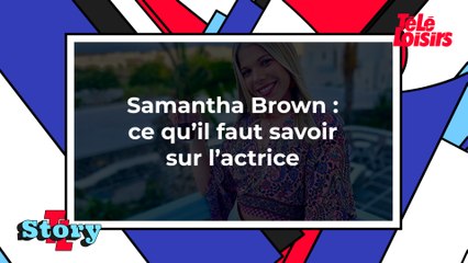 Samantha Brown : ce qu'il faut savoir sur l'actrice