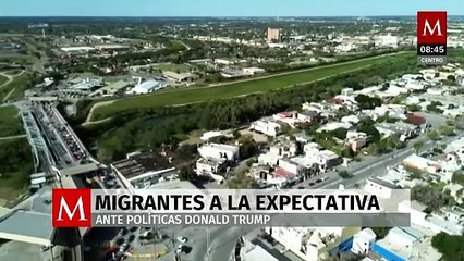 Migrantes en Reynosa, Tamaulipas, se mantienen a la expectativa por llegada de Trump