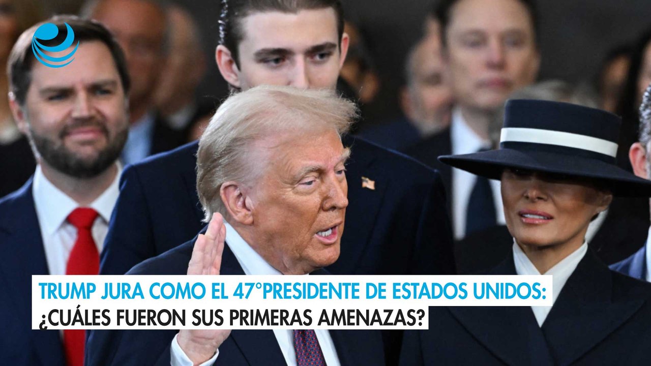 Trump jura como el 47°presidente de Estados Unidos: ¿Cuáles fueron sus primeras amenazas?