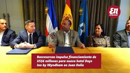 Banreservas impulsa financiamiento de US$6 millones para nuevo hotel Days Inn by Wyndham