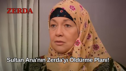 Sultan Ana'nın Zerda'yı Öldürme Planı! - Zerda 52. Bölüm