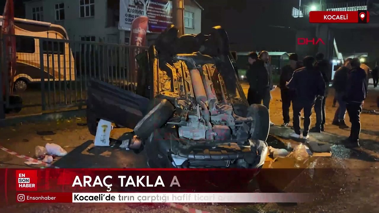 Kocaeli'de tırın çarptığı hafif ticari araç takla attı