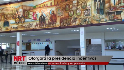 Otorgará la presidencia incentivos a comerciantes y empresarios