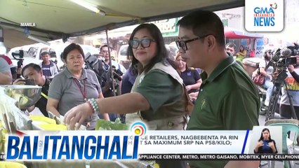 D.A. monitoring - Ilang rice retailers, nagbebenta pa rin ng imported rice na higit sa maximum SRP na P58/kilo; Bibigyan ng palugit | Balitanghali
