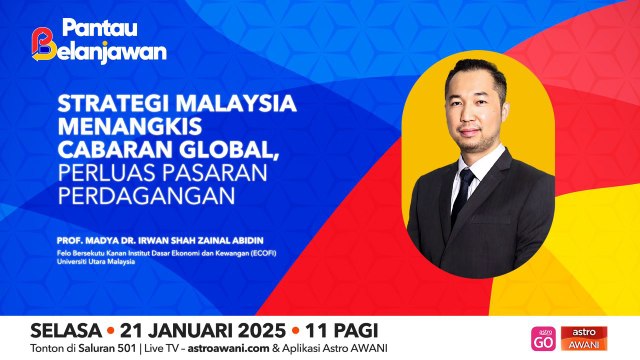 Pantau Belanjawan: Strategi Malaysia tangkis cabaran global, perluas pasaran perdagangan