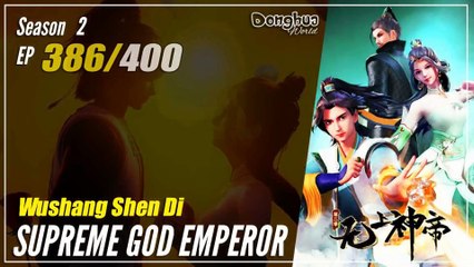 Supreme God Emperor Season 2 EP 386 (450) 无上神帝 Wu Shang Shen Di | Donghua - 1080P