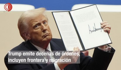 Trump emite decenas de órdenes, incluyen frontera y migración