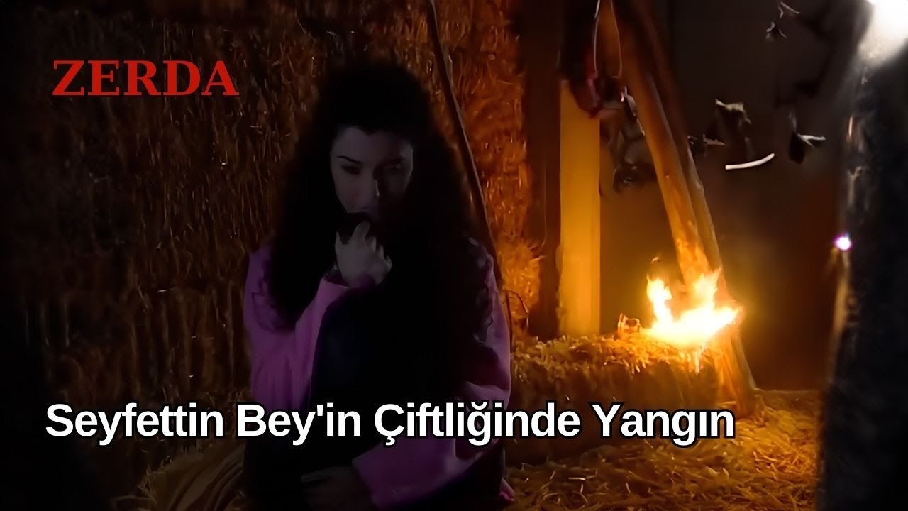 Seyfettin Bey'in Çiftliğinde Yangın - Zerda 57. Bölüm