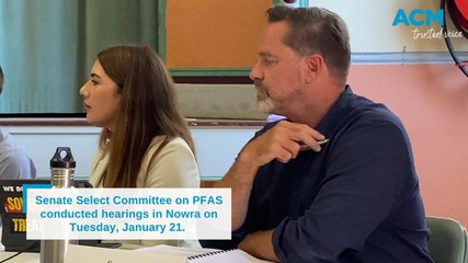 Senate Select Committee on PFAS, conducting hearings in Nowra.