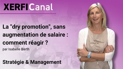 La "dry promotion", sans augmentation de salaire : comment réagir ? [Isabelle Barth]