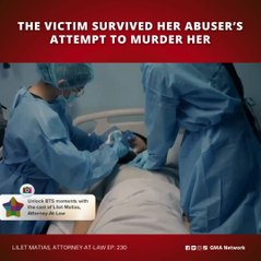 Lilet Matias, Attorney-at-Law: The victim survived her abuser’s attempt to murder her! (Episode 230)