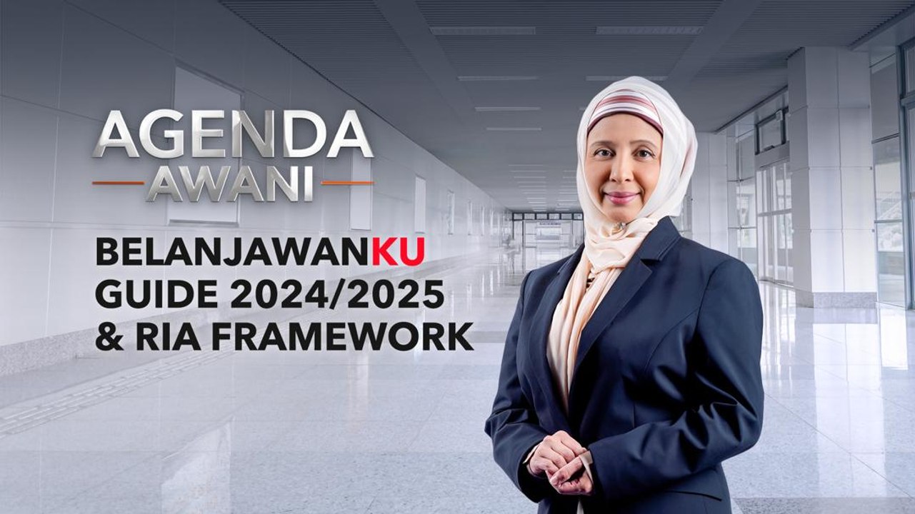 Agenda AWANI: Belanjawanku Guide 2024/2025 and RIA Framework