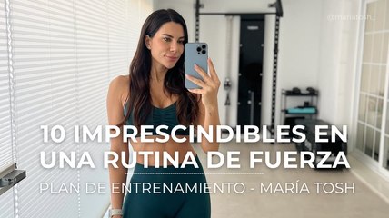 10 imprescindibles en una rutina de fuerza - Plan de entrenamiento de María Tosh