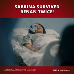 Lilet Matias, Attorney-at-Law: Sabrina survived Renan twice! (Episode 231)