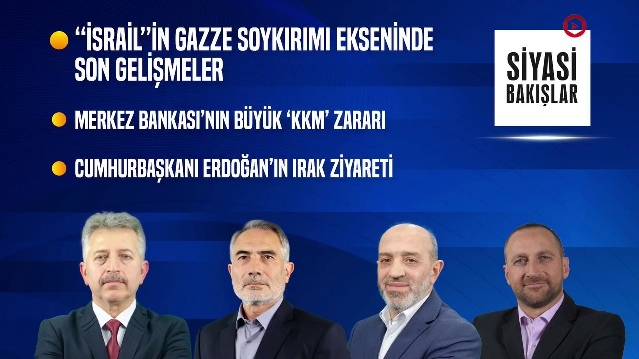 “İsrail”in Gazze Soykırımı | Merkez Bankası’nın Büyük “KKM” Zararı | CB. Erdoğan’ın Irak Ziyareti