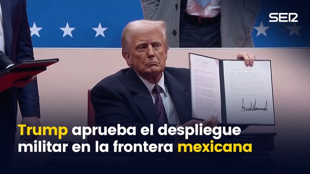 Trump firma un primer decreto que permite el despliegue militar en la frontera con México