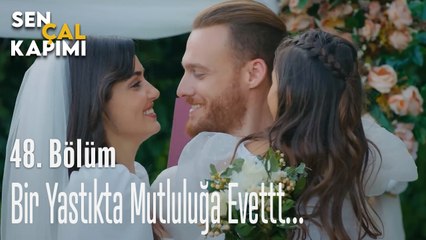 Bir Yastıkta Mutluluğa Evettt... - Sen Çal Kapımı 48.Bölüm