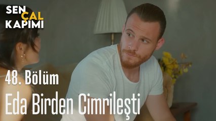 Eda Birden Cimrileşti - Sen Çal Kapımı 48. Bölüm