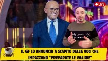 Il GF lo annuncia a scapito delle voci che impazzano “Preparate le valigie”