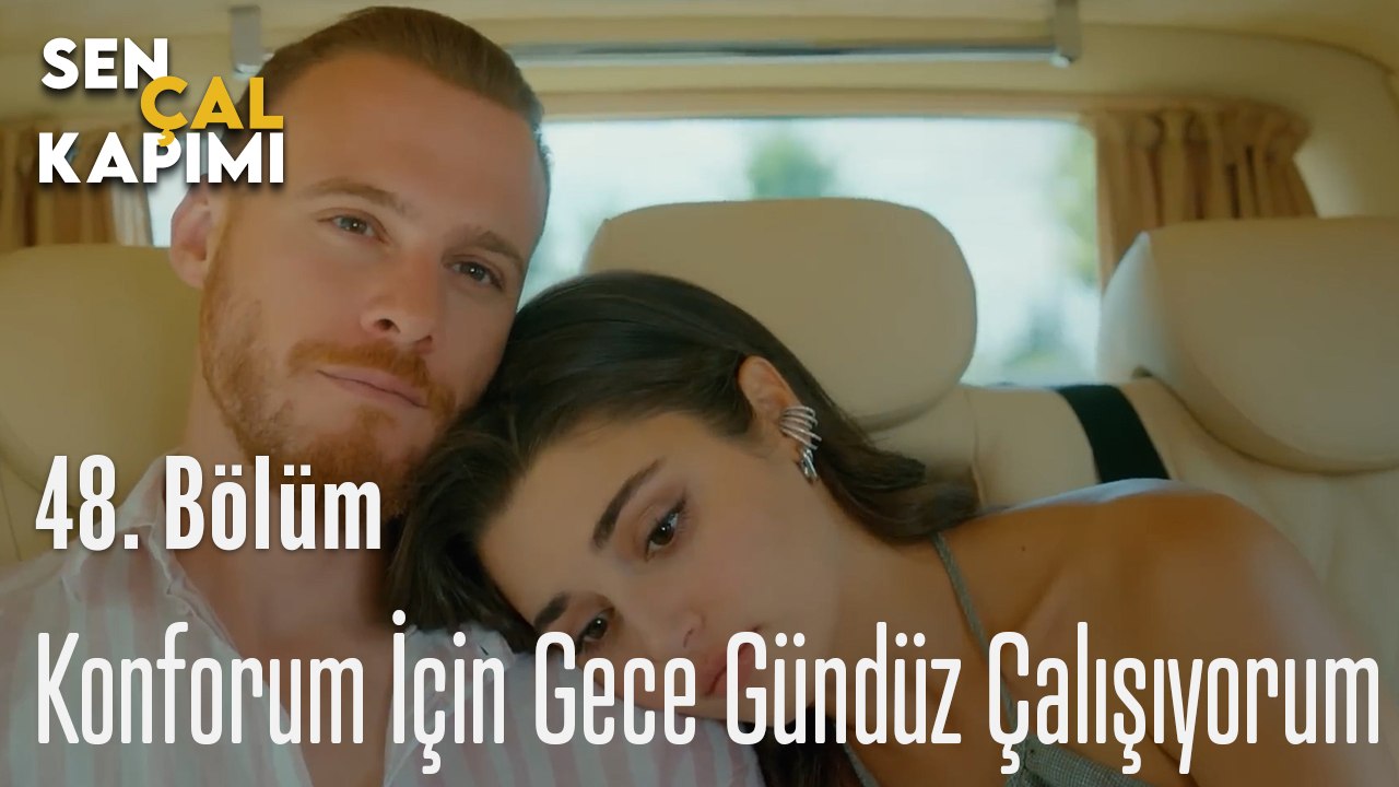 Konforum İçin Gece Gündüz Çalışıyorum - Sen Çal Kapımı 48. Bölüm