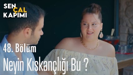 Neyin Kıskançlığı Bu ? - Sen Çal Kapımı 48. Bölüm
