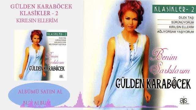 Gülden Karaböcek - Kırılsın Ellerim