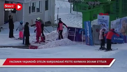 Facianın yaşandığı otelin karşısındaki pistte kaymaya devam ettiler