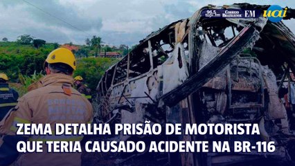 Zema detalha prisão de motorista que teria causado acidente que matou 39 na BR-116