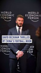 David Beckham thrilled by China’s football boom