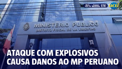 Ataque com explosivos causa danos ao Ministério Público peruano