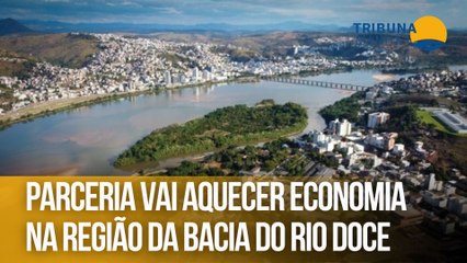 Parceria vai aquecer economia na região da Bacia do Rio Doce