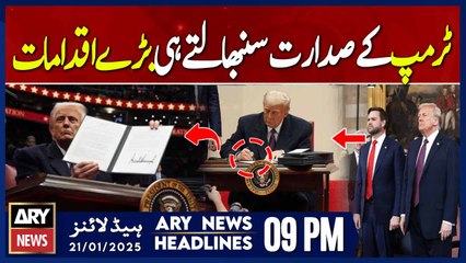 ARY News 9 PM Headlines | 21st JAN 2025 | US Presiden Trump's Big Orders
